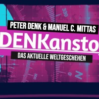 DENKanstoß - Das aktuelle Weltgeschehen 02/23 - mit Peter Denk & Manuel C. Mittas